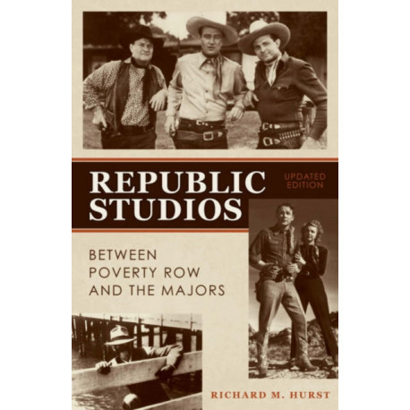 Republic Studios: Beyond Poverty Row and the Majors
