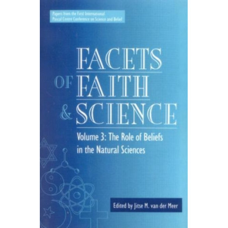 Facets of Faith and Science: Vol. III: The Role of Beliefs in the Natural Sciences
