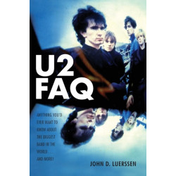 U2 FAQ: Anything You'd Ever Want to Know About the Biggest Band in the World...And More!