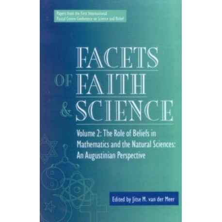 Facets of Faith and Science: Vol. II: The Role of Beliefs in Mathematics and the Natural Sciences