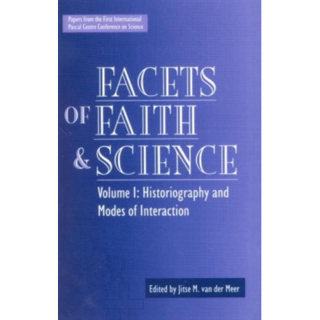 Facets of Faith and Science: Vol. I: Historiography and Modes of Interaction