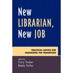 New Librarian, New Job: Practical Advice for Managing the Transition