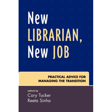 New Librarian, New Job: Practical Advice for Managing the Transition