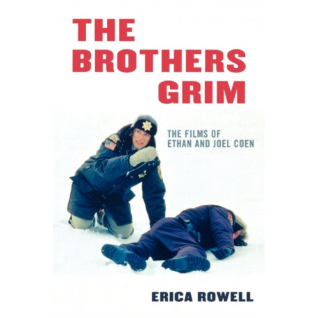 The Brothers Grim: The Films of Ethan and Joel Coen