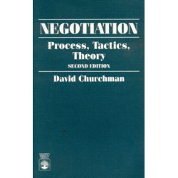 Negotiation: Process, Tactics, Theory