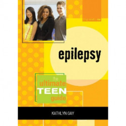 Epilepsy: The Ultimate Teen Guide
