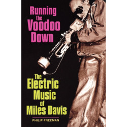 Running the Voodoo Down: The Electric Music of Miles Davis