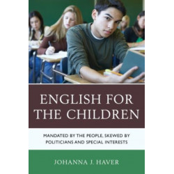 English for the Children: Mandated by the People, Skewed by Politicians and Special Interests
