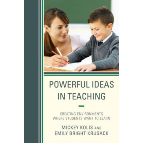 Powerful Ideas in Teaching: Creating Environments in which Students Want to Learn
