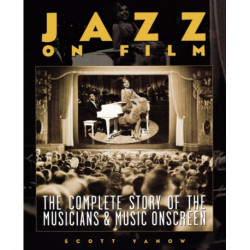 Jazz on Film: The Complete Story of the Musicians & Music Onscreen