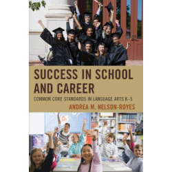 Success in School and Career: Common Core Standards in Language Arts K-5