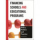 Financing Schools and Educational Programs: Policy, Practice, and Politics