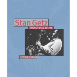 Stan Getz: Nobody Else But Me