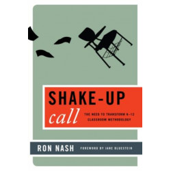 Shake-Up Call: The Need to Transform K–12 Classroom Methodology