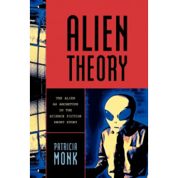 Alien Theory: The Alien as Archetype in the Science Fiction Short Story