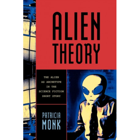 Alien Theory: The Alien as Archetype in the Science Fiction Short Story