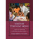 Mastery Teaching Skills: A Resource for Implementing the Common Core State Standards