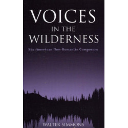 Voices in the Wilderness: Six American Neo-Romantic Composers