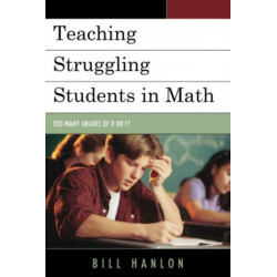 Teaching Struggling Students in Math: Too Many Grades of D or F?