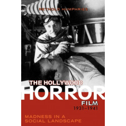 The Hollywood Horror Film, 1931-1941: Madness in a Social Landscape