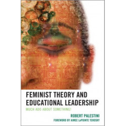 Feminist Theory and Educational Leadership: Much Ado About Something!