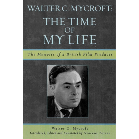 Walter C. Mycroft: The Time of My Life