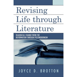 Revising Life Through Literature: Dialogical Change from the Reformation through Postmodernism