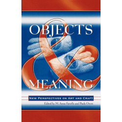 Objects and Meaning: New Perspectives on Art and Craft