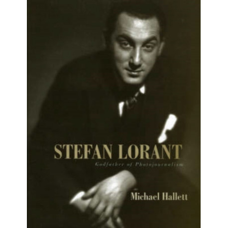 Stefan Lorant: Godfather of Photojournalism