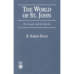 The World of St. John: The Gospel and the Epistles