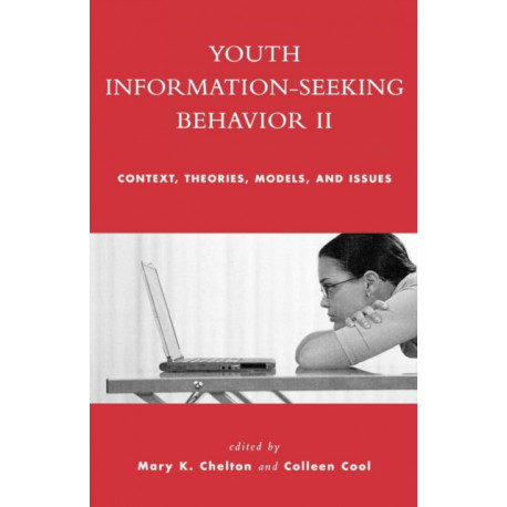 Youth Information Seeking Behavior II: Context, Theories, Models, and Issues