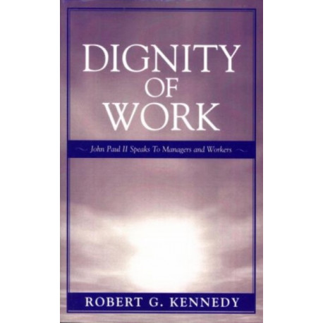 Dignity of Work: John Paul II Speaks to Managers and Workers