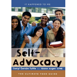 Self-Advocacy: The Ultimate Teen Guide