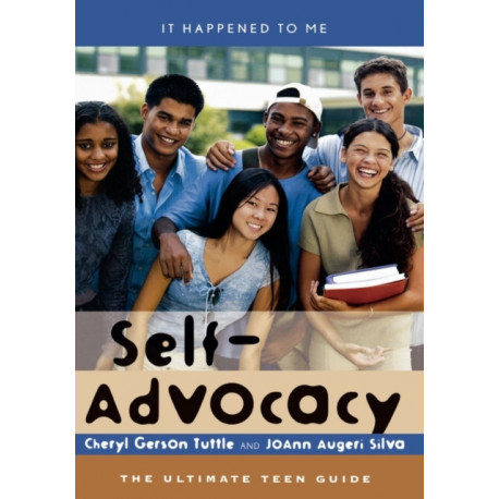 Self-Advocacy: The Ultimate Teen Guide