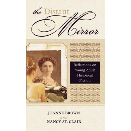 The Distant Mirror: Reflections on Young Adult Historical Fiction