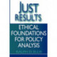 Just Results: Ethical Foundations for Policy Analysis