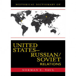 Historical Dictionary of United States-Russian/Soviet Relations