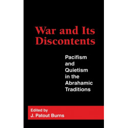 War and Its Discontents: Pacifism and Quietism in the Abrahamic Traditions