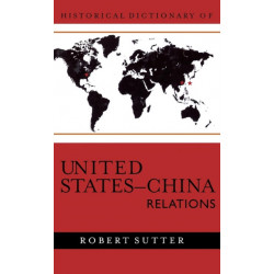 Historical Dictionary of United States-China Relations