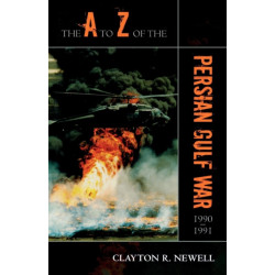 The A to Z of the Persian Gulf War 1990 - 1991