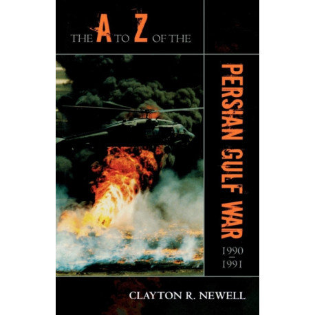The A to Z of the Persian Gulf War 1990 - 1991
