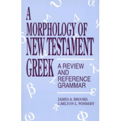 A Morphology of New Testament Greek: A Review and Reference Grammar