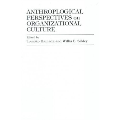 Anthropological Perspectives on Organizational Culture