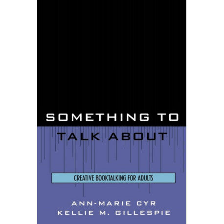 Something to Talk About: Creative Booktalking for Adults