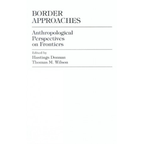 Border Approaches: Anthropological Perspectives on Frontiers