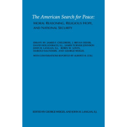 The American Search for Peace: Moral Reasoning, Religious Hope, and National Security