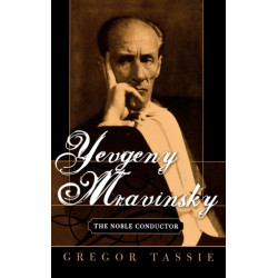 Yevgeny Mravinsky: The Noble Conductor