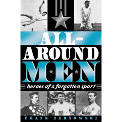 All-Around Men: Heroes of a Forgotten Sport