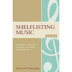 Shelflisting Music: Guidelines for Use with the Library of Congress Classification: M