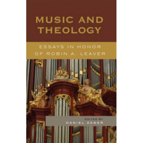 Music and Theology: Essays in Honor of Robin A. Leaver